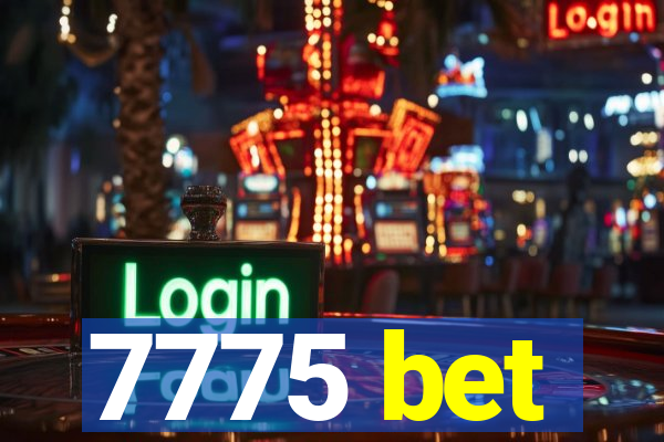 7775 bet